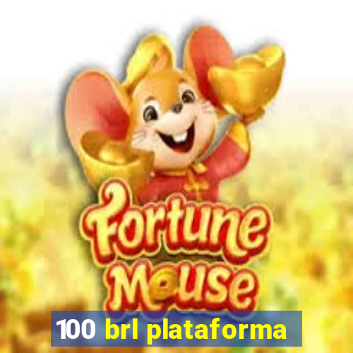 100 brl plataforma